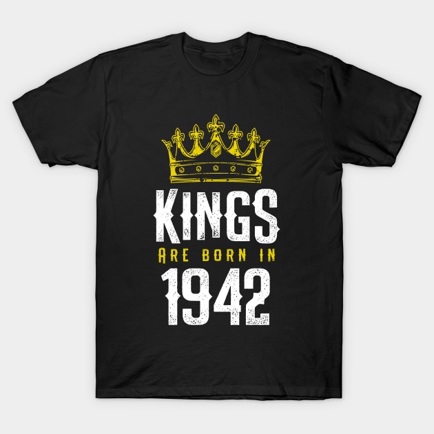 kings are born 1942 birthday quote crown king birthday party gift T-Shirt by thepersianshop